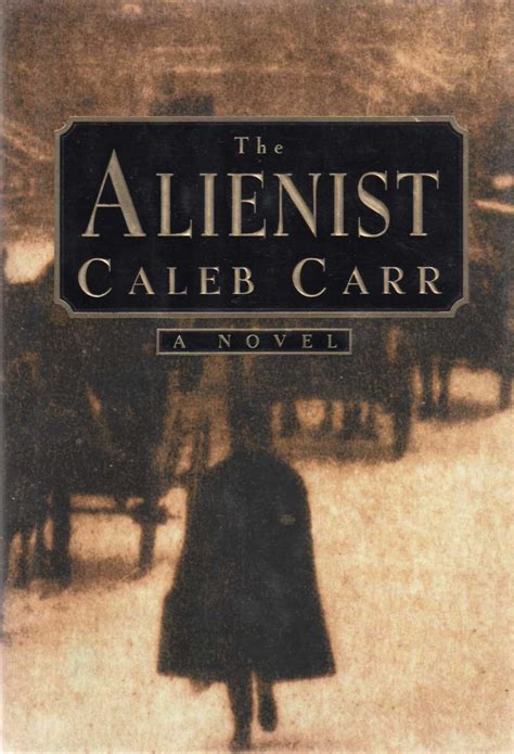 The Alienist: A Novel by Caleb Carr .
